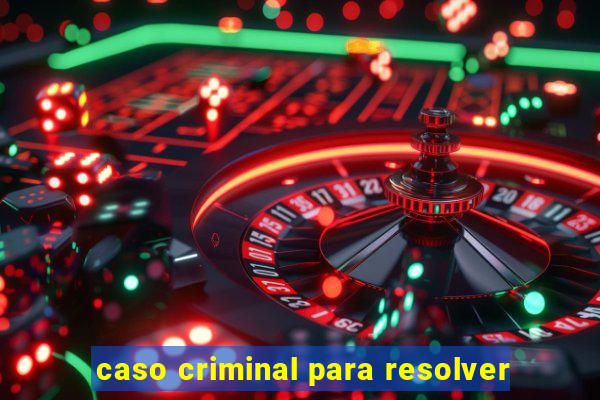 caso criminal para resolver